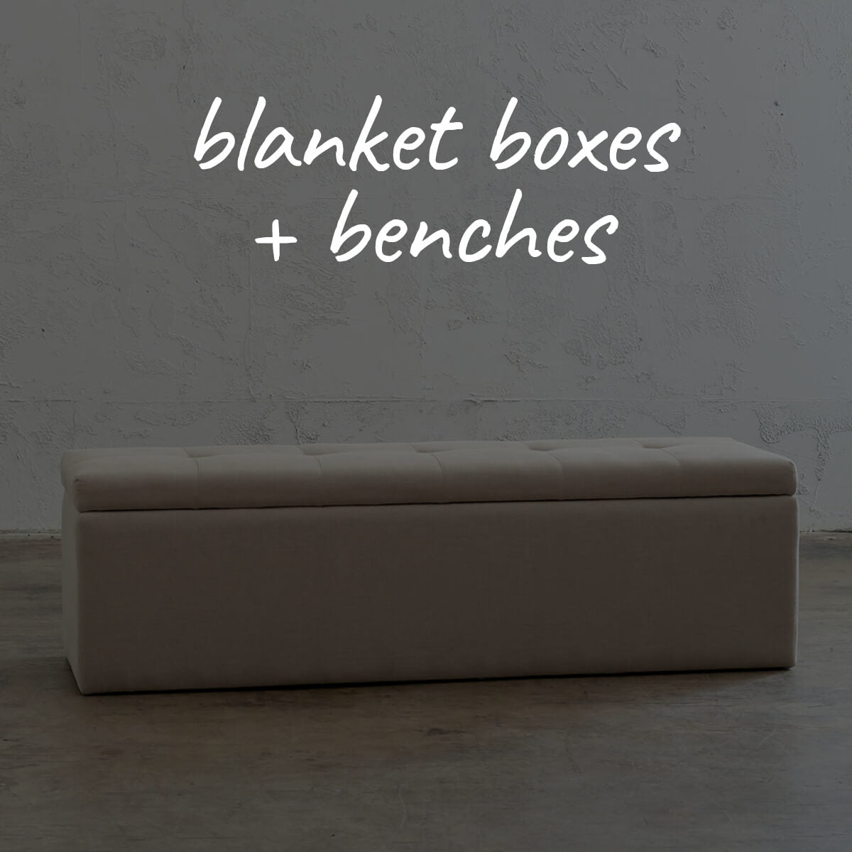 END OF BED  |  BENCHES + BLANKET BOXES