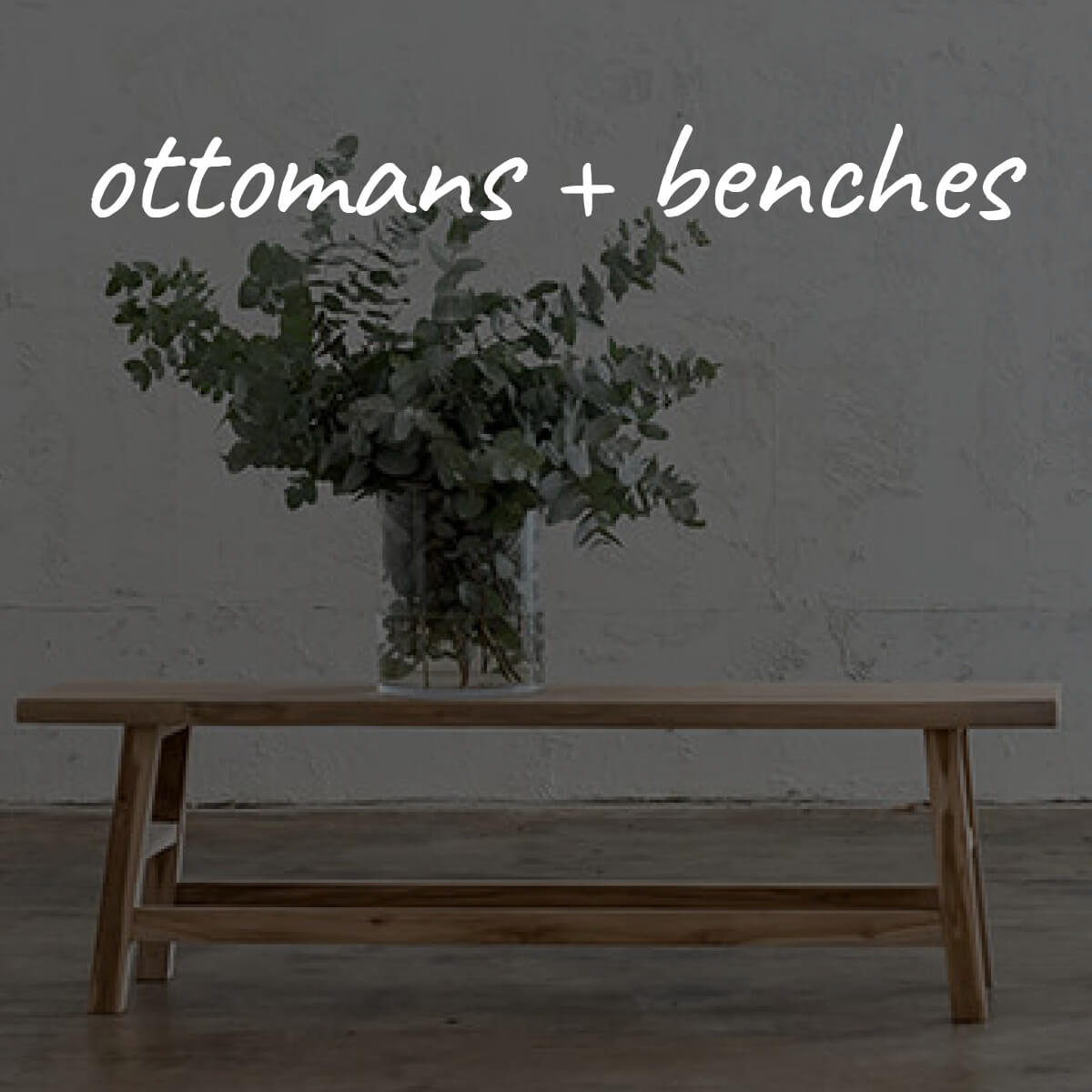 BENCH SEATS  |  OTTOMANS  |  STOOLS