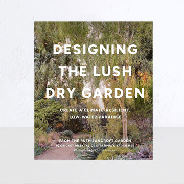 Designing The Lush Dry Garden | The Ruth Bancroft Garden