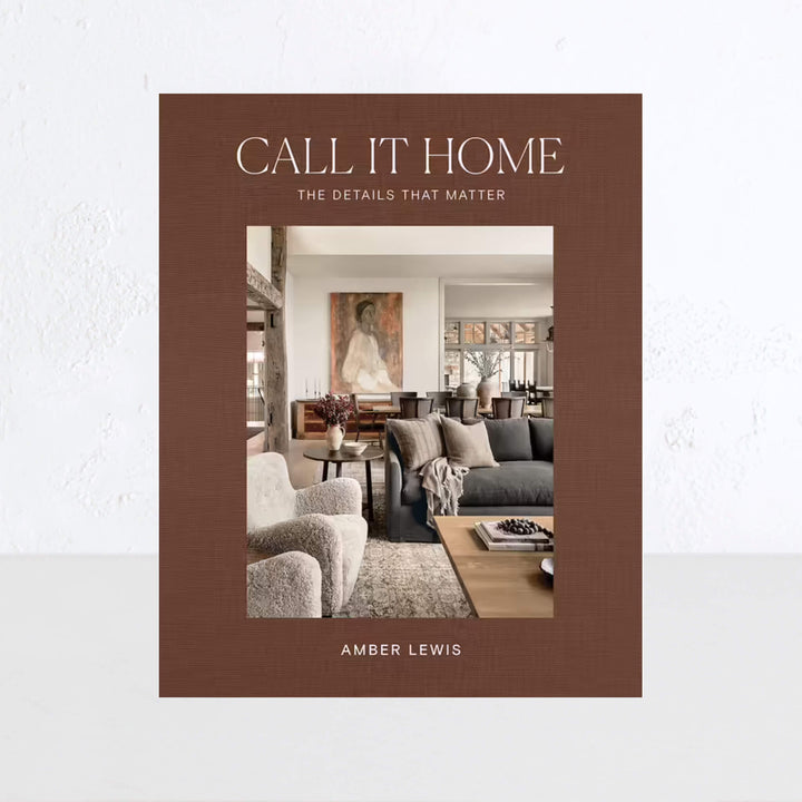 CALL IT HOME: THE DETAILS THAT MATTER | AMBER LEWIS