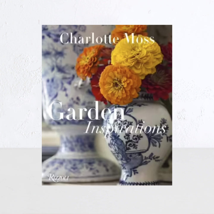 CHARLOTTE MOSS: GARDEN INSPIRATIONS