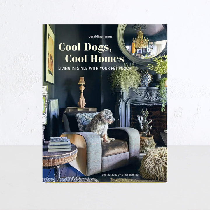 COOL DOGS, COOL HOMES | LIVING IN STYLE WITH YOUR PET POOCH