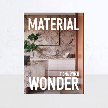 MATERIAL WONDER  |  THE INTERIORS OF FIONA LYNCH