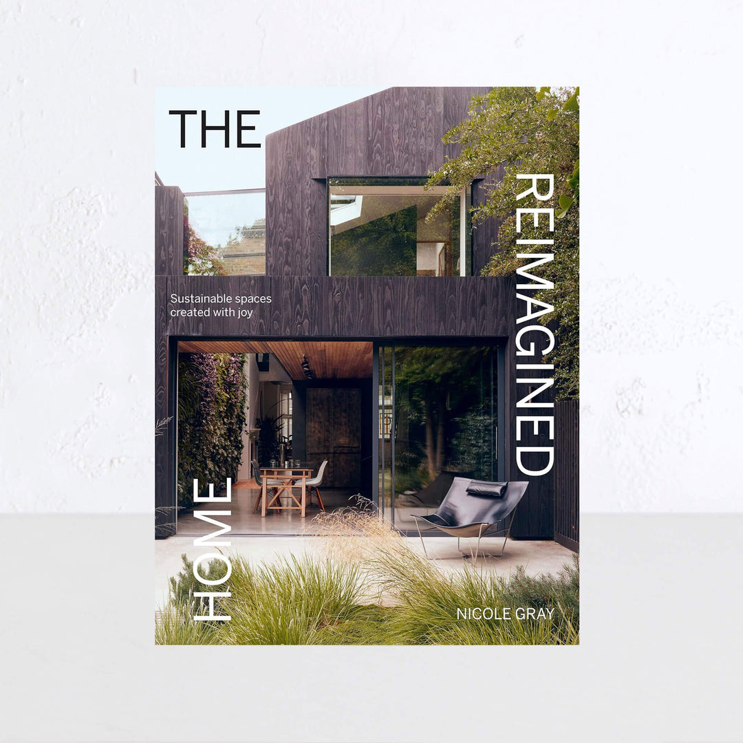 THE REIMAGINED HOME  |  NICOLE GRAY