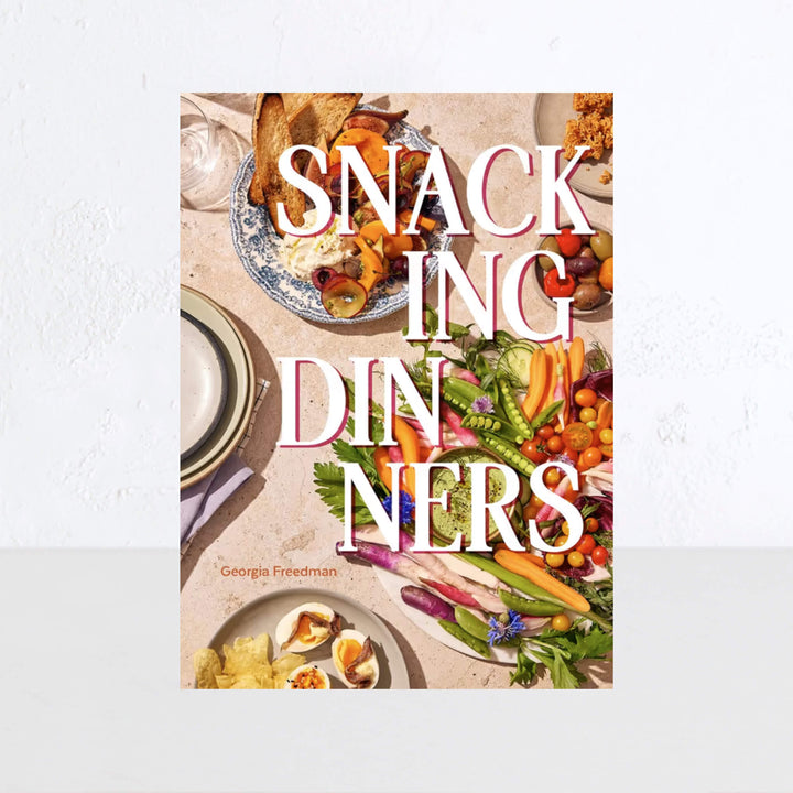 SNACKING DINNERS  |  GEORGIA FREEDMAN