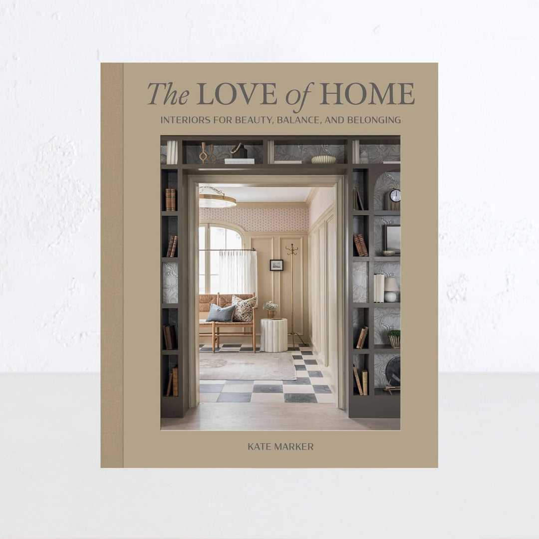 THE LOVE OF HOME  |  KATE MARKER