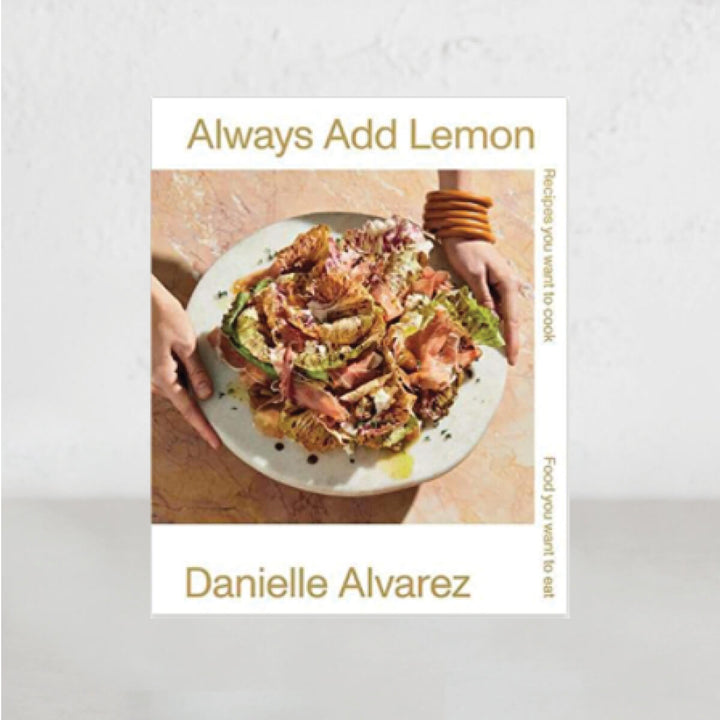 ALWAYS ADD LEMONS  |  DANIELLE ALVAREZ