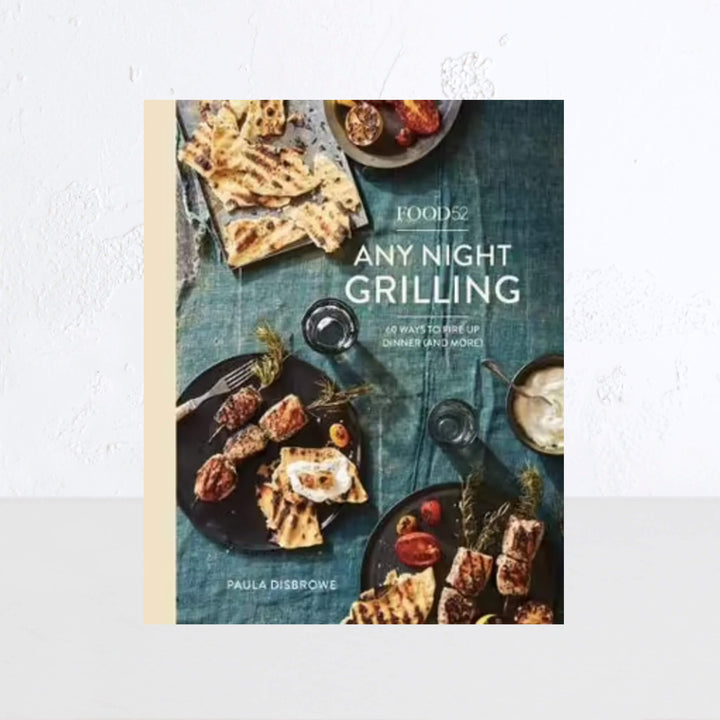 ANY NIGHT GRILLING: FOOD52 | PAULA DISBROWE