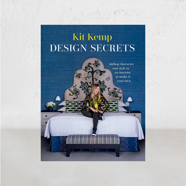 DESIGN SECRETS  |  KIT KEMP  | INTERIOR STYLE BIBLE