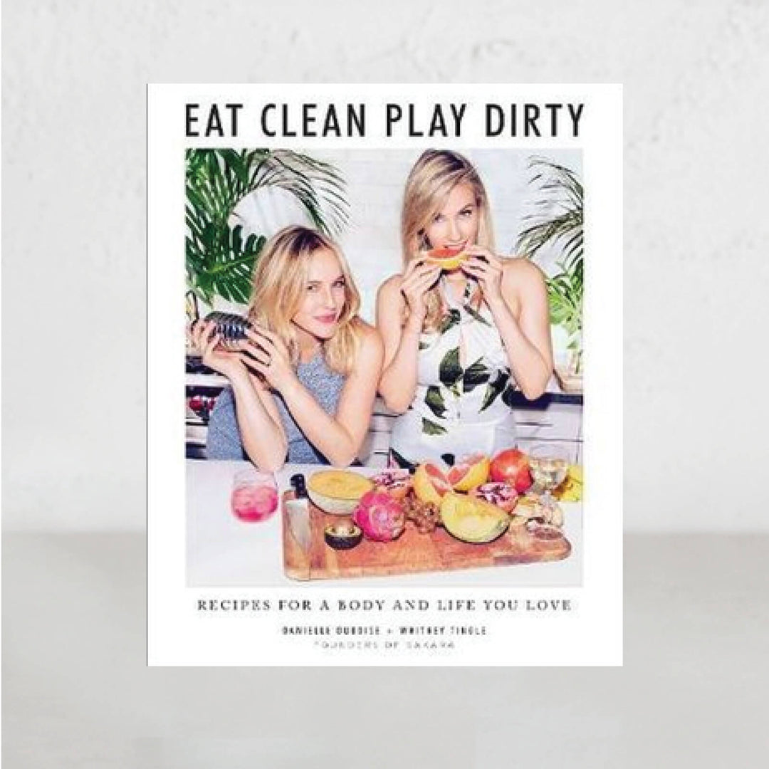 EAT CLEAN, PLAY DIRTY  |  DANIELLE DUBOISE
