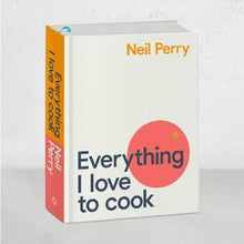 EVERYTHING I LOVE TO COOK  |  NEIL PERRY