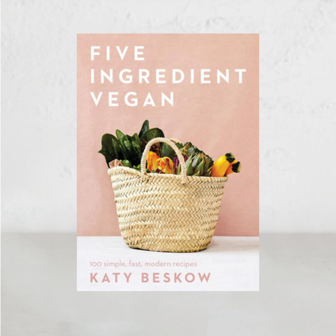 FIVE INGREDIENT VEGAN  |  KATY BESKOW