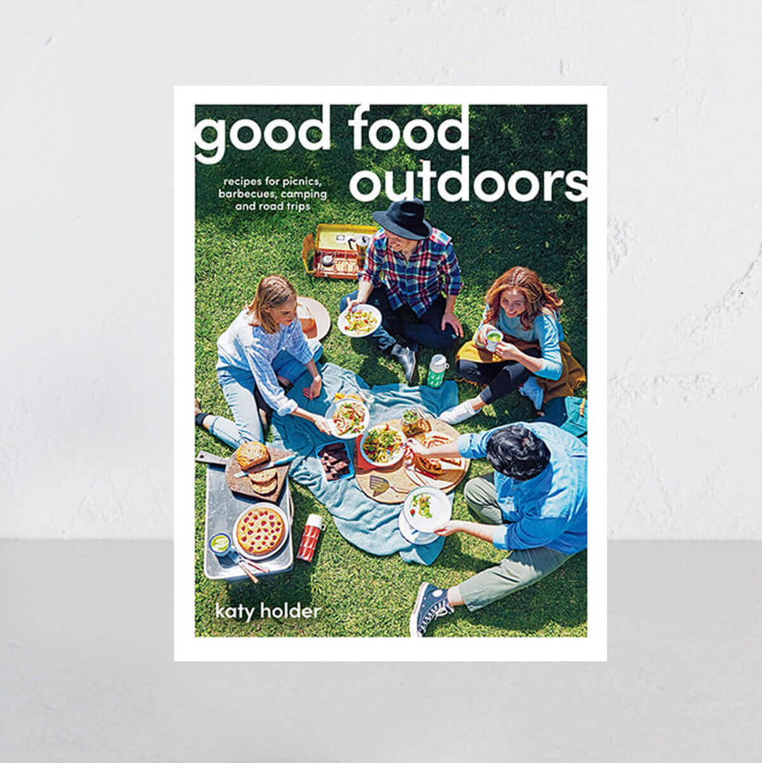 GOOD FOOD OUTDOORS RECIPES  |  KATY HOLDER