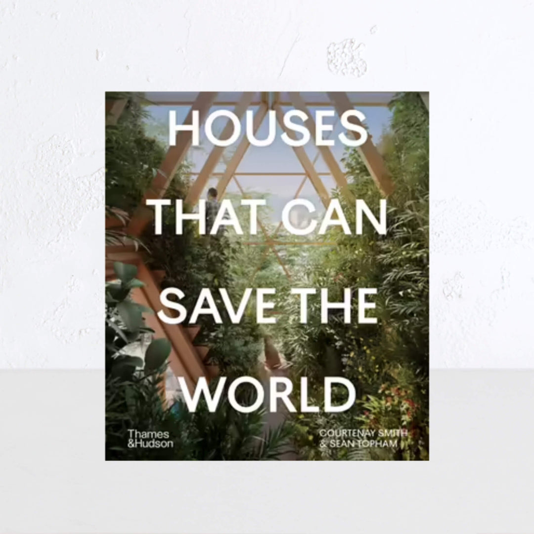 HOUSES THAT CAN SAVE THE WORLD | COURTENAY SMITH  |  SEAN TOPHAM