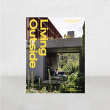 LIVING OUTSIDE  |  Reviving the Australian Modernist Garden  |   Sharon Mackay, Diana Snape, Christopher Frederick Jones