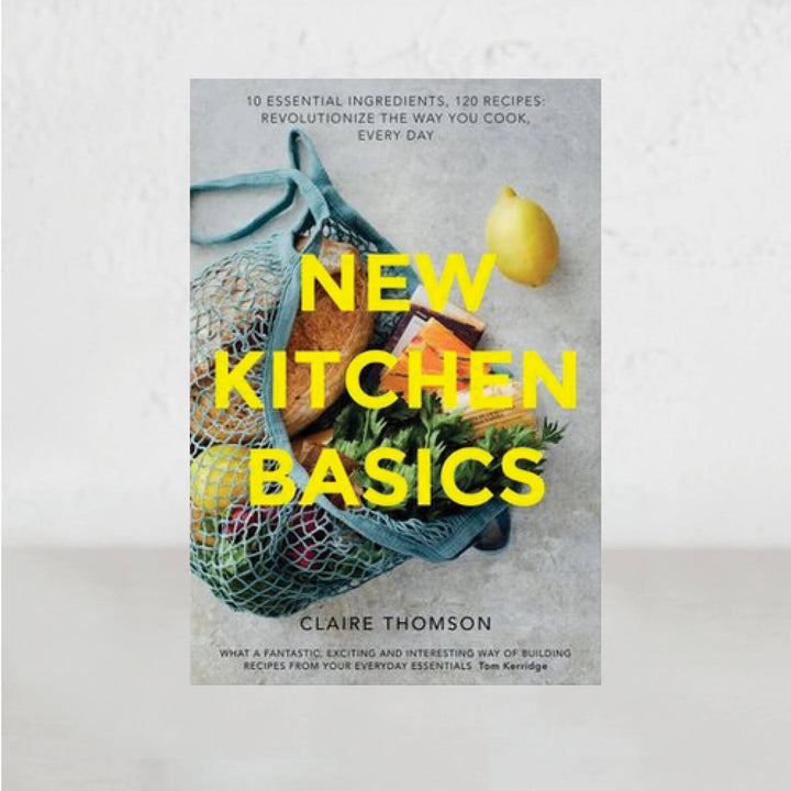 NEW KITCHEN BASICS  |  CLAIRE THOMSON  |  HEALTHY FAMILY COOK BOOK