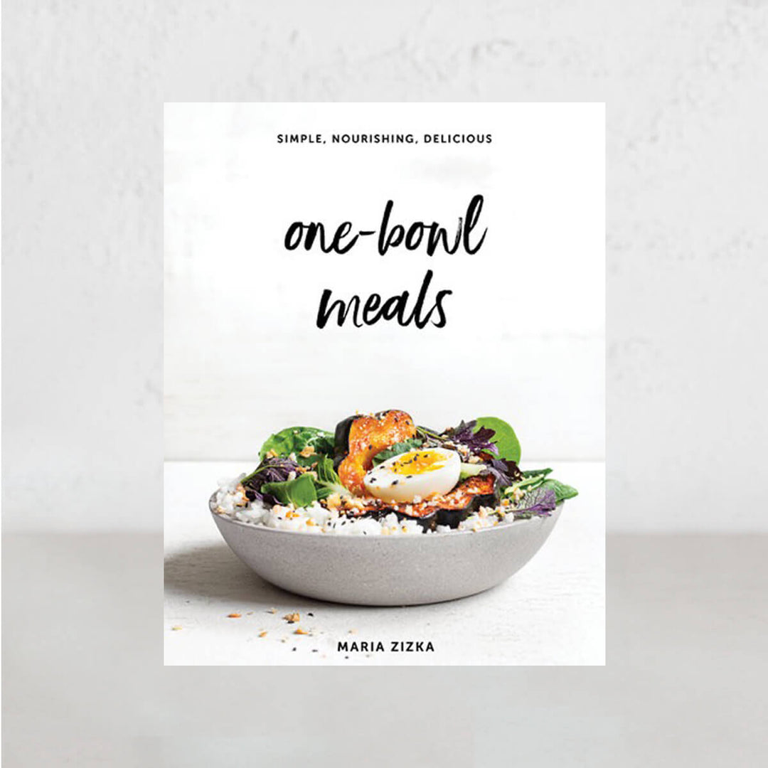 ONE BOWL MEALS  |  SIMPLE NOURISHING DELICIOUS  |  MARIA ZIZKA