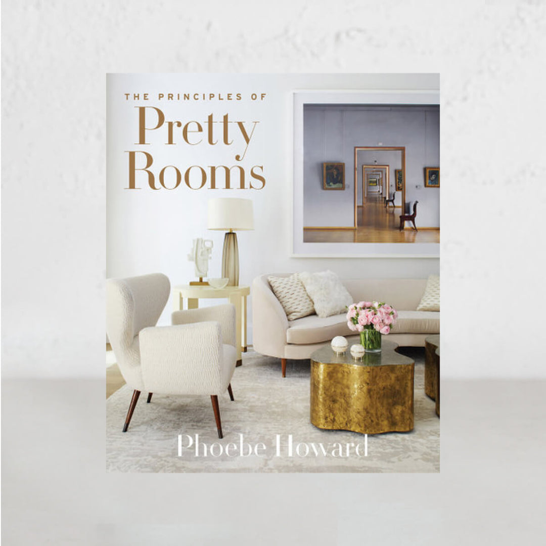 PRINCIPLES OF PRETTY ROOMS  |  PHOEBE HOWARD