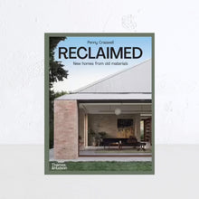 RECLAIMED: NEW HOMES FROM OLD MATERIALS  |  PENNY CRASWELL