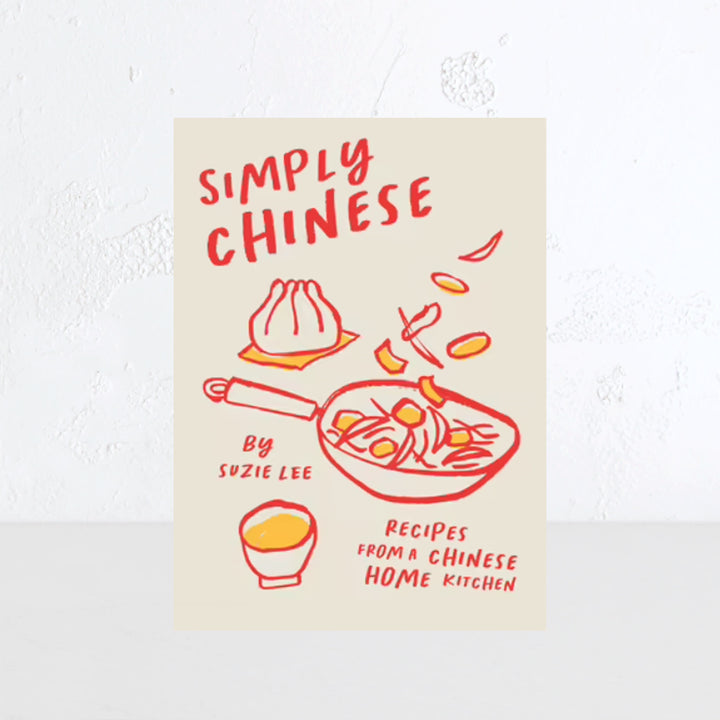 SIMPLY CHINESE: RECIPES FROM A CHINESE HOME KITCHEN  |  SUZIE LEE