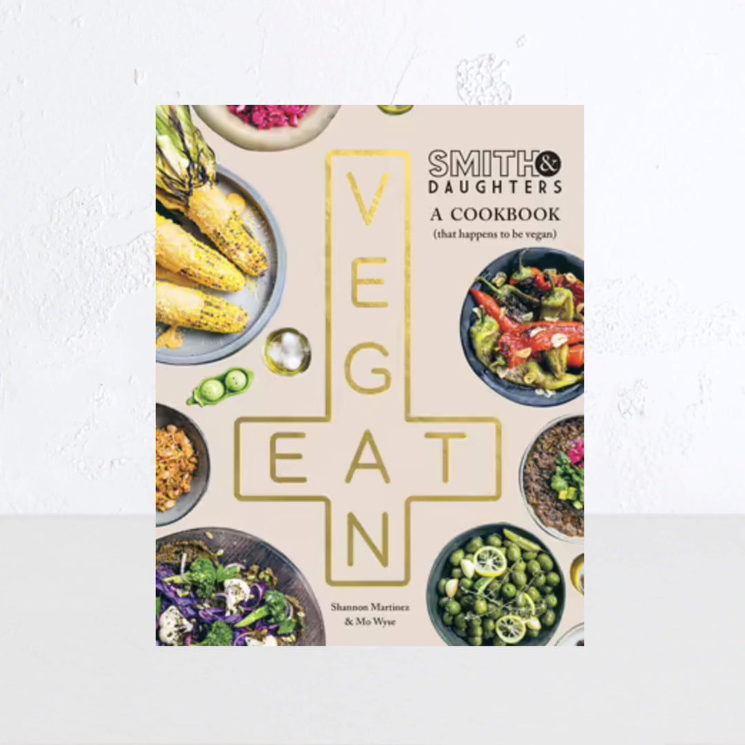 SMITH & DAUGHERS  |  A COOKBOOK (THAT HAPPENS TO BE VEGAN)