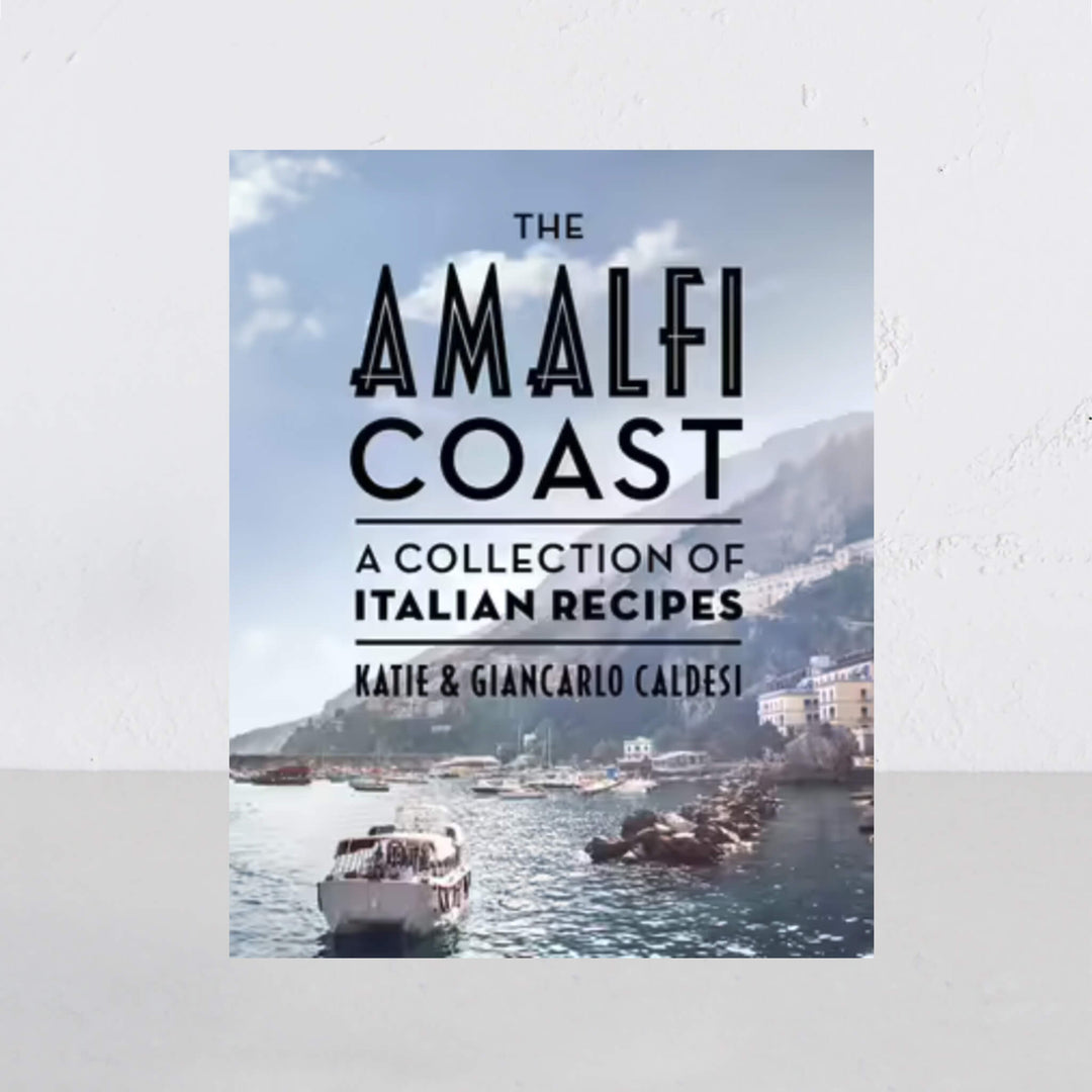 THE AMALFI COAST - A COLLECTION OF ITALIAN RECIPES | KATIE CALDESI, GIANCARLO CALDESI