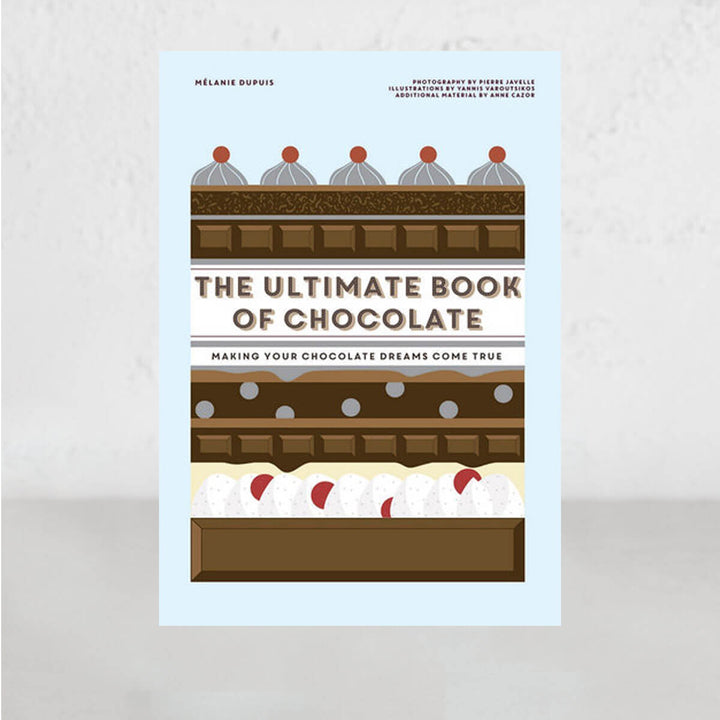 THE ULTIMATE BOOK OF CHOCOLATE  |  MELANIE DUPUIS