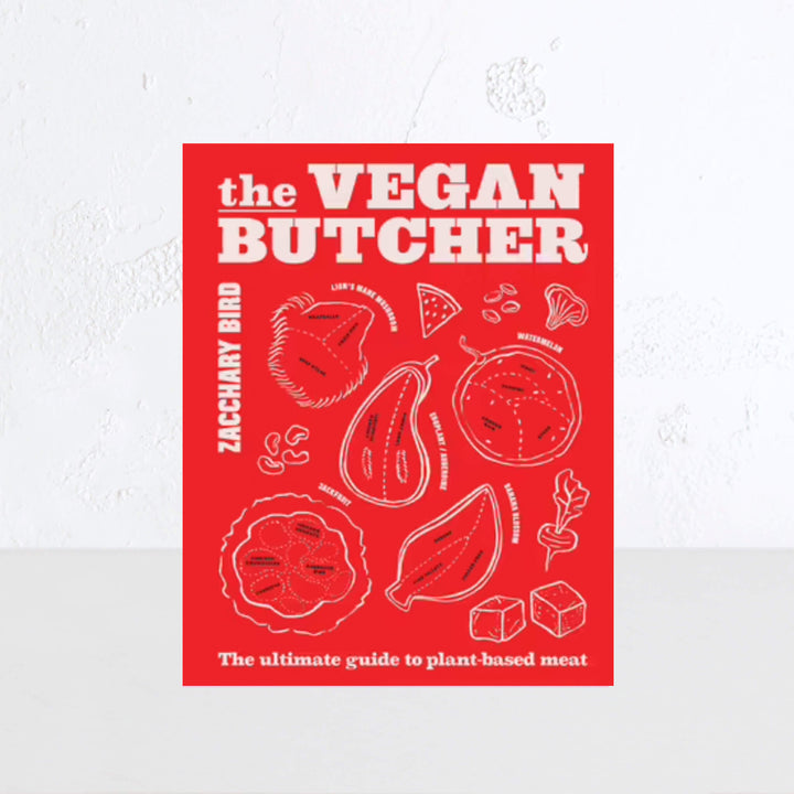 THE VEGAN BUTCHER  |  THE ULTIMATE GUIDE TO PLANT BASED MEAT  |  ZACCHARY BIRD