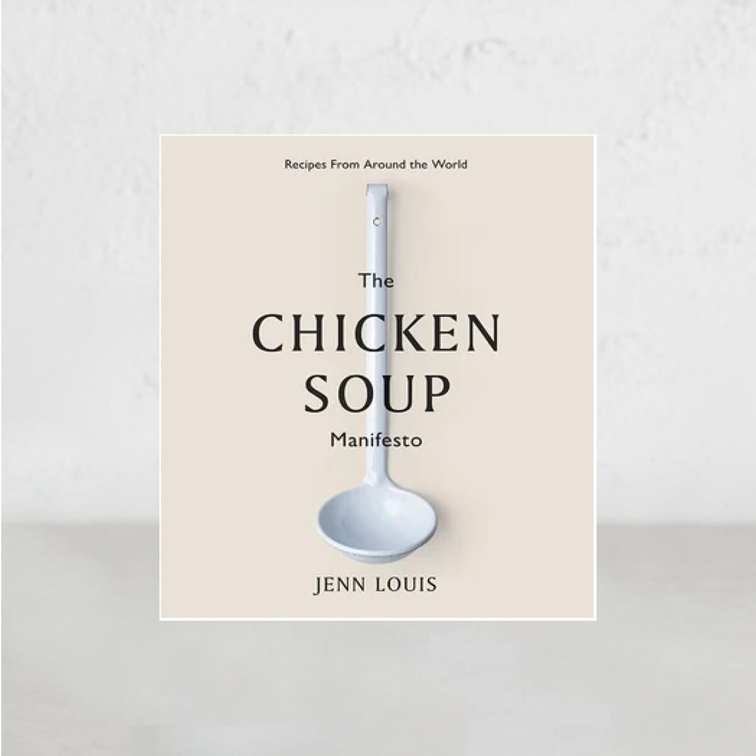 THE CHICKEN SOUP MANIFESTO  |  JENN LOUIS