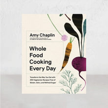 WHOLE FOOD COOKING EVERY DAY  |  AMY CHAPLIN  |  HEALTHY COOKBOOK